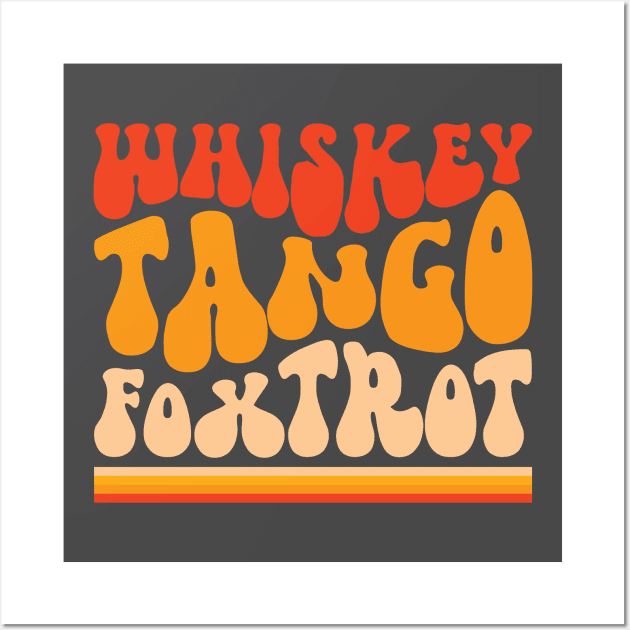 Whiskey Tango Foxtrot baby. Groovy retro design. Wall Art by VFR Zone